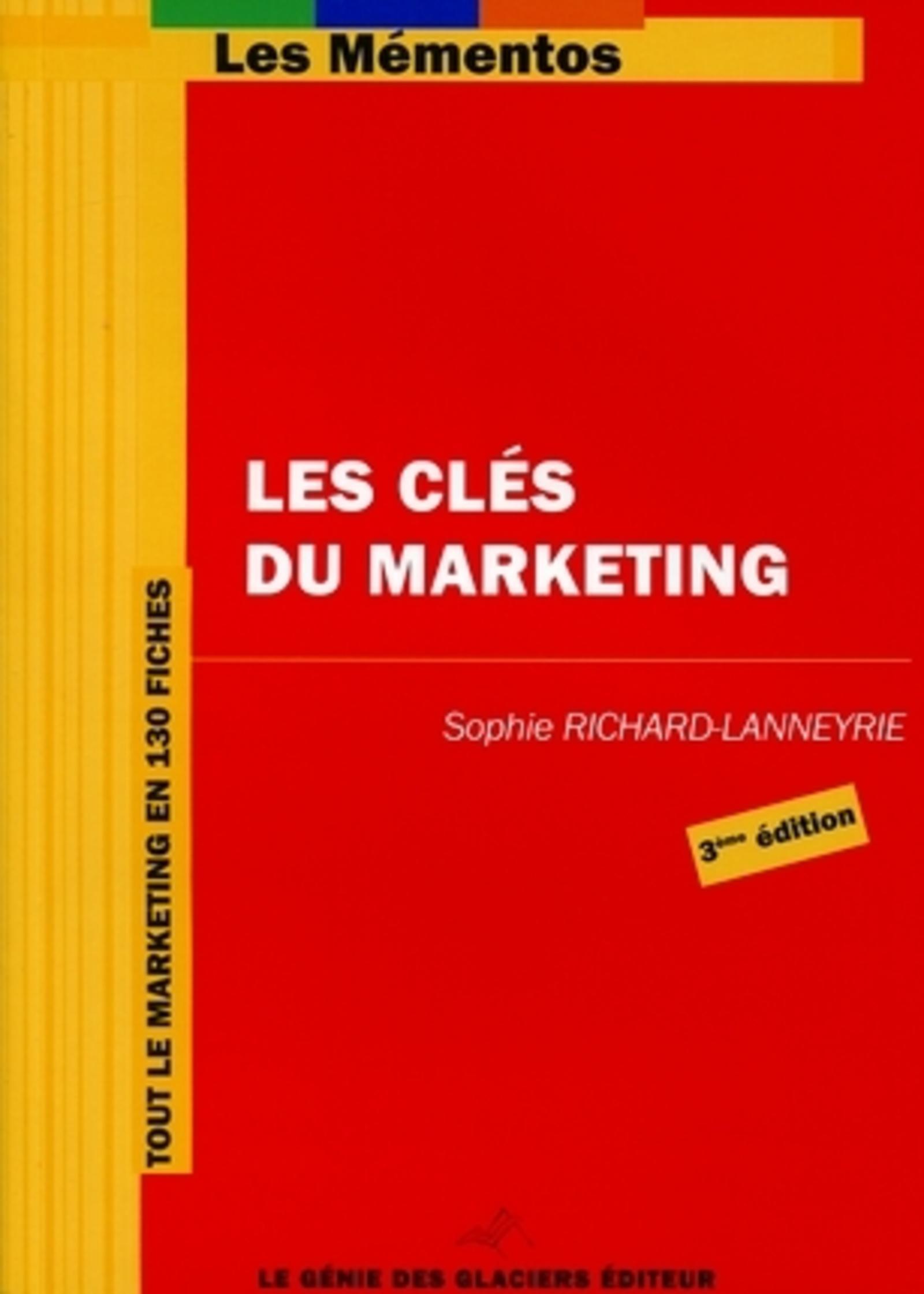 LES CLES DU MARKETING. TOUT LE MARKETING EN 130 FICHES