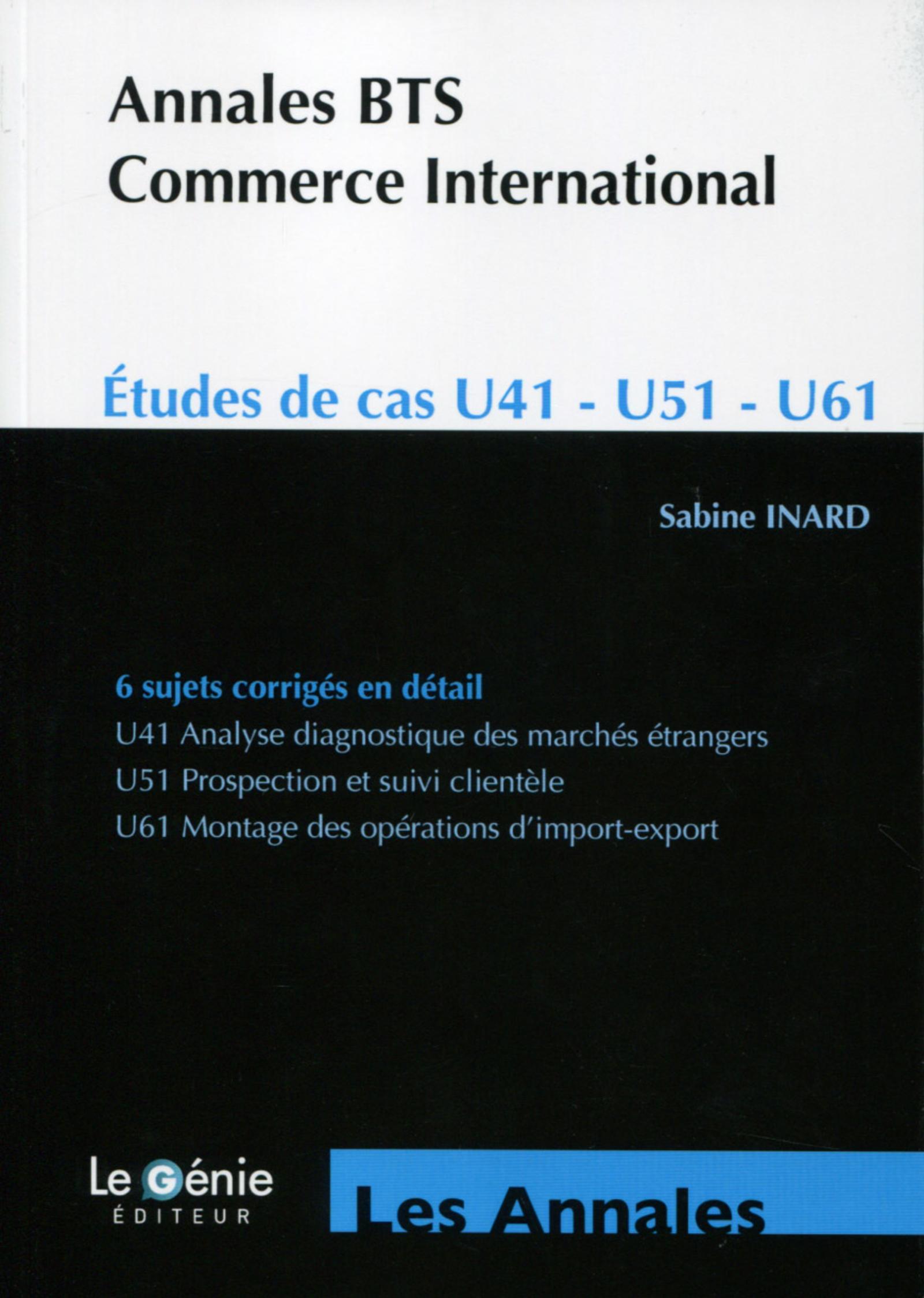 ANNALES BTS COMMERCE INTERNATIONAL  ETUDES DE CAS U41 U51 U61  6 SUJETS CORRIGES