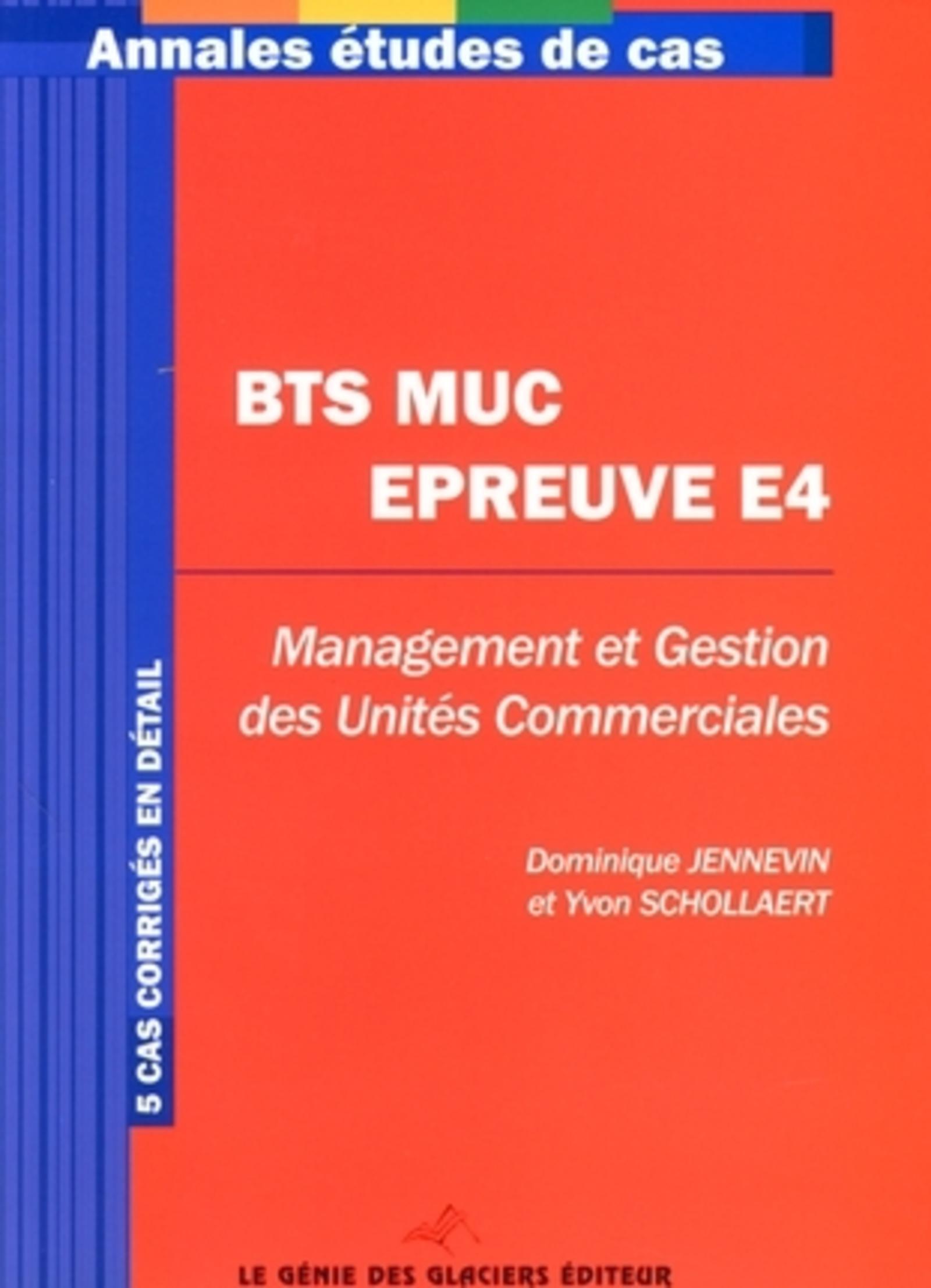 BTS MUC EPREUVES E4. MANAGEMENT ET GESTION DES UNITES COMMERCIALES. 5 CAS CORRIG