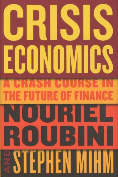 Crisis Economics: A Crash Course in the Future of Finance