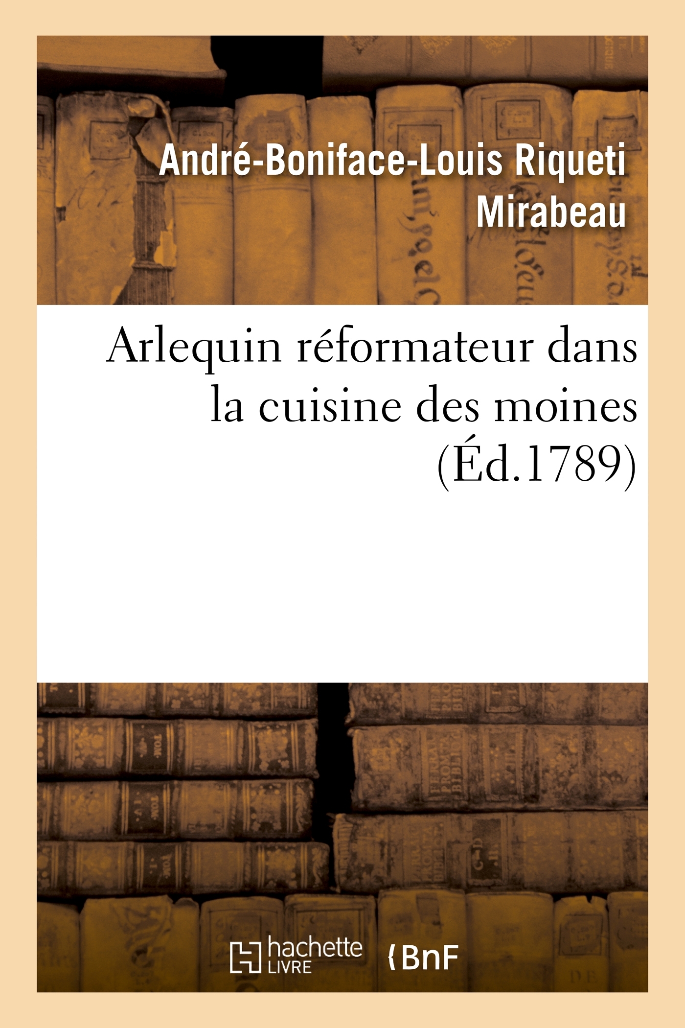 Arlequin réformateur dans la cuisine des moines, ou Plan pour réprimer la gloutonnerie monacale