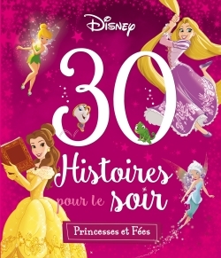 DISNEY PRINCESSES - 30 Histoires pour le soir - Princesses et Fées
