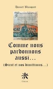 Comme nous pardonnons aussi...(sicut et nos dimittimus)
