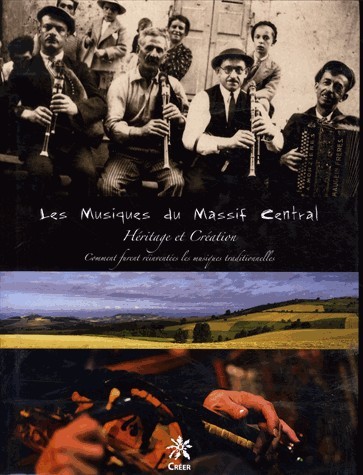 Les musiques du massif central : heritage et creation - comment furent reinventes les musiques tradi