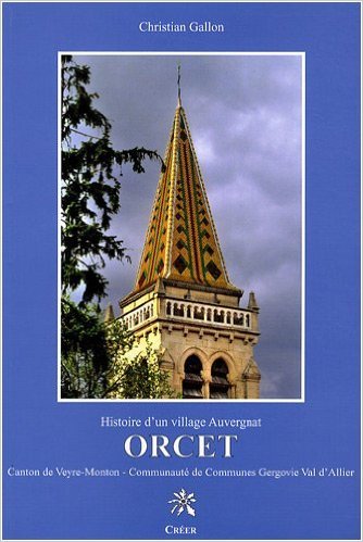 Orcet - histoire d'un village auvergnat : canton de veyre-monton, communaute de communes gergovie va