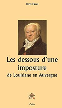 Les dessous d'une imposture : de louisiane en auvergne