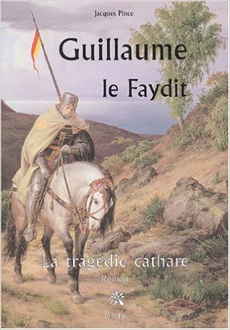 Guillaume, le faydit - la tragedie cathare