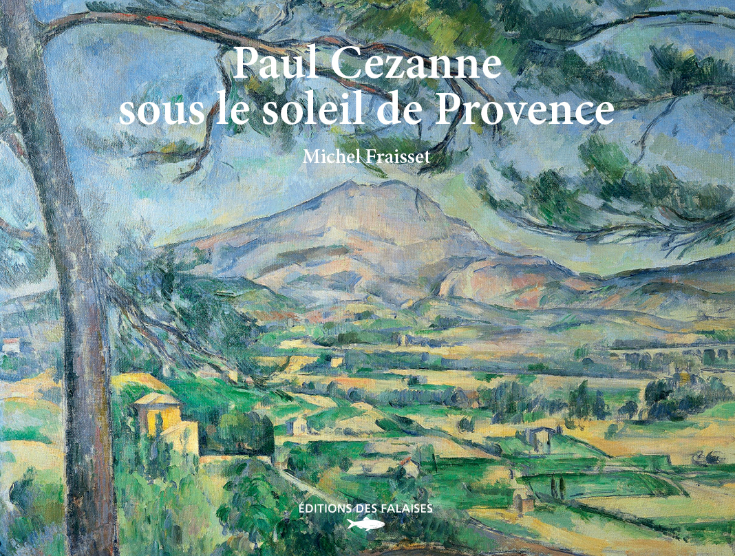 Paul Cezanne sous le soleil de Provence