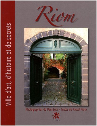 Riom - ville d'art, d'histoire et de secrets, edition bilingue francais-anglais