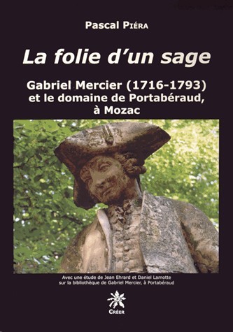 La folie d'un sage - gabriel mercier (1716-1793) et le domaine de portaberaud, a mozac