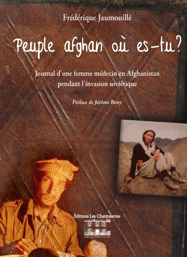 Peuple afghan où es-tu ? Journal d'une femme médecin en Afghanistan pendant l'invasion soviétique
