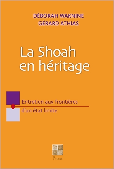 La Shoah en héritage - Entretien aux frontières d'un état limite