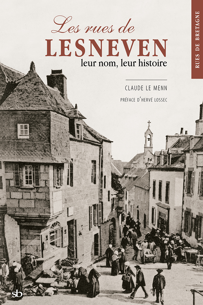 Les rues de Lesneven, leur nom, leur histoire