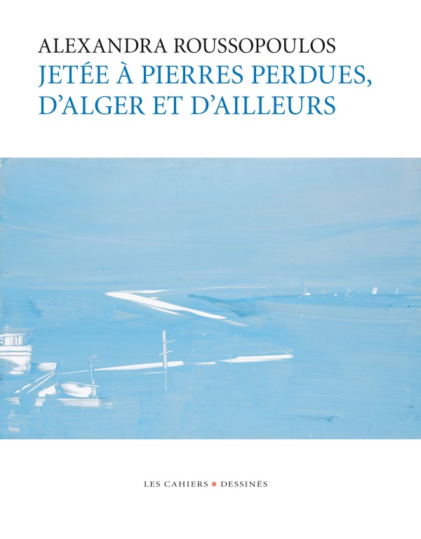 Jetée à pierres perdues, d'Alger et d'ailleurs