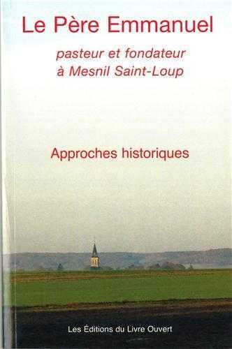 Le Pere Emmanuel - Pasteur et Fondateur a Mesnil Saint-Loup