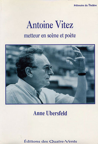 Antoine Vitez, Metteur en Scene et Poète