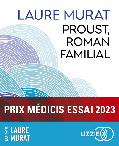 Proust, roman familial - Prix Médicis essai 2023