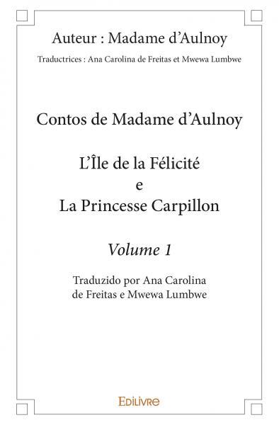 Contos de madame d'aulnoy - l'île de la félicité e la princesse carpillon