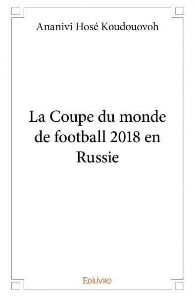 La Coupe du monde de football 2018 en Russie