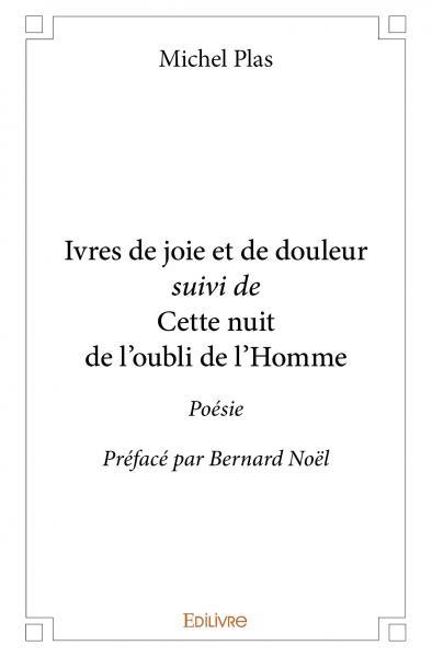 Ivres de joie et de douleur suivi de Cette nuit de l'oubli de l'Homme