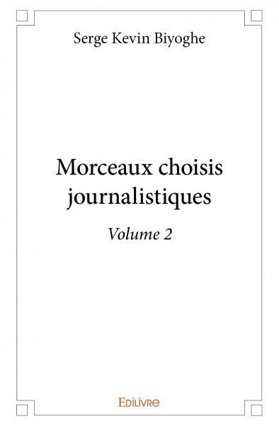 Morceaux choisis journalistiques - Tome 2