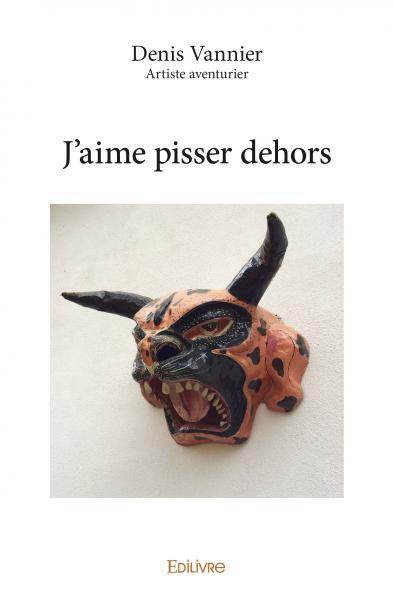 J'aime pisser dehors