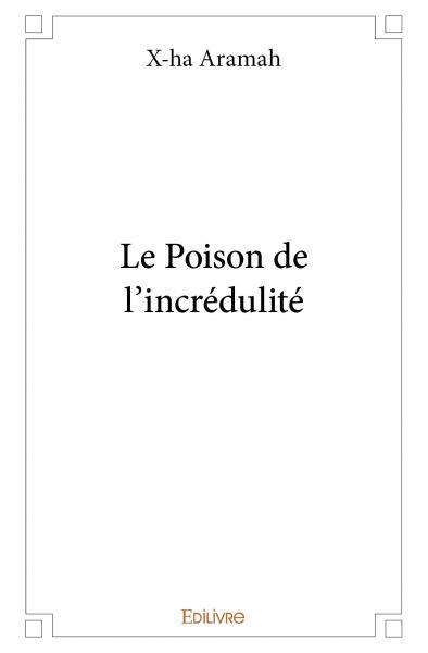 Le poison de l'incrédulité