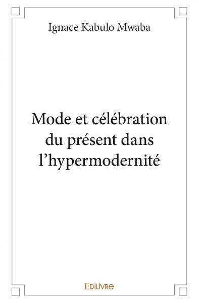 Mode et célébration du présent dans l’hypermodernité