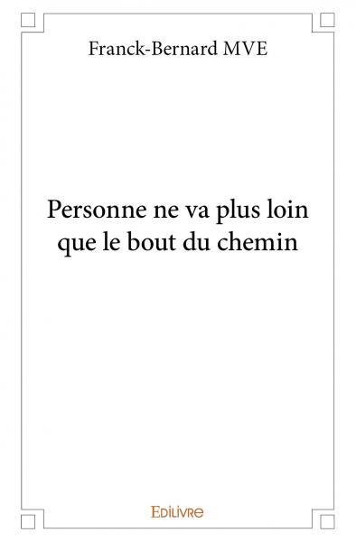 Personne ne va plus loin que le bout du chemin