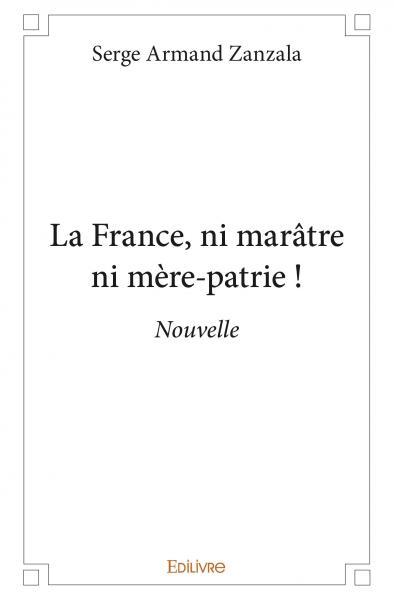 La france, ni marâtre ni mère patrie !