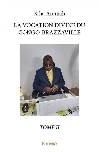 La vocation divine du congo brazzaville, tome ii