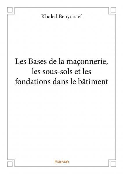 Les bases de la maçonnerie, les sous sols et les fondations dans le bâtiment