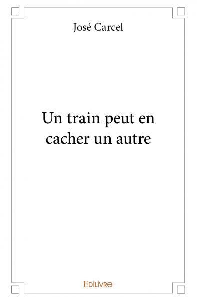 Un train peut en cacher un autre