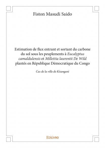 Estimation de flux entrant et sortant du carbone du sol sous les peuplements à eucalyptus camaldulensis et millettia laurentii de wild plantés en république démocratique du congo