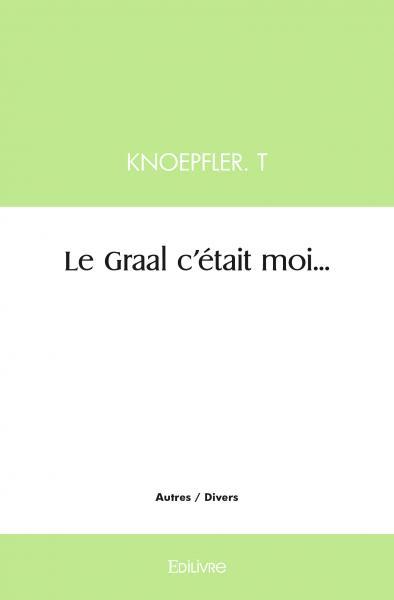 Le Graal c'était moi...
