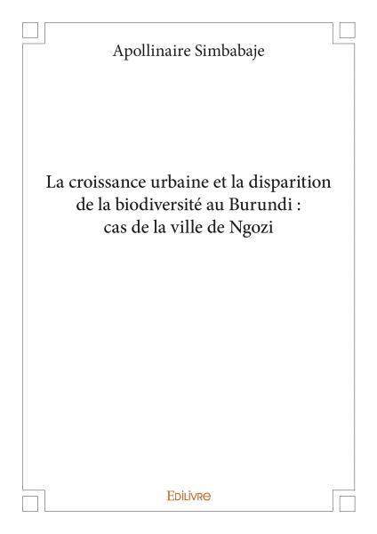 La croissance urbaine et la disparition de la biodiversité au burundi : cas de la ville de ngozi
