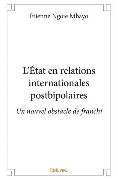 L’état en relations internationales postbipolaires
