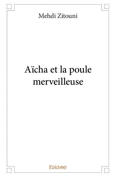 Aïcha et la poule merveilleuse