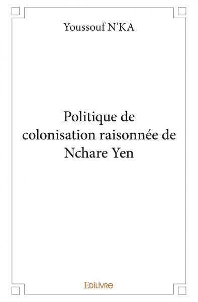 Politique de colonisation raisonnée de nchare yen