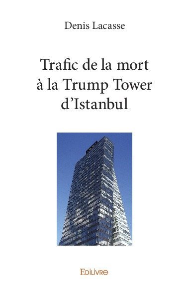 Trafic de la mort à la trump tower d’istanbul
