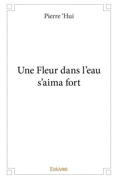 Une fleur dans l'eau s'aima fort