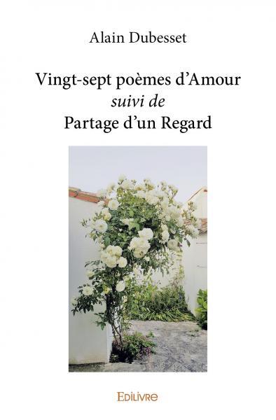 Vingt sept poèmes d’amour suivi de partage d’un regard