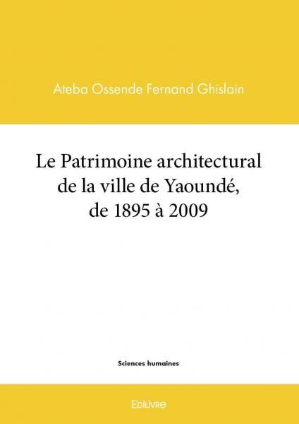 Le patrimoine architectural de la ville de yaoundé, de 1895 à 2009