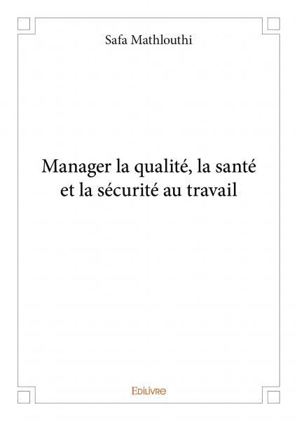 Manager la qualité, la santé et la sécurité au travail