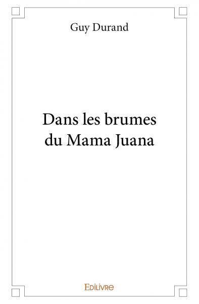 Dans les brumes du mama juana