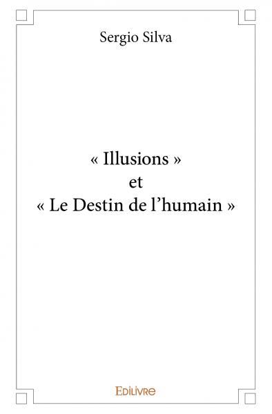 « illusions » et « le destin de l'humain »