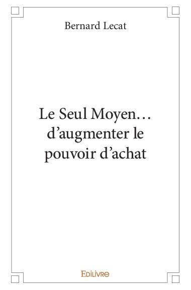 Le Seul Moyen... d'augmenter le pouvoir d'achat