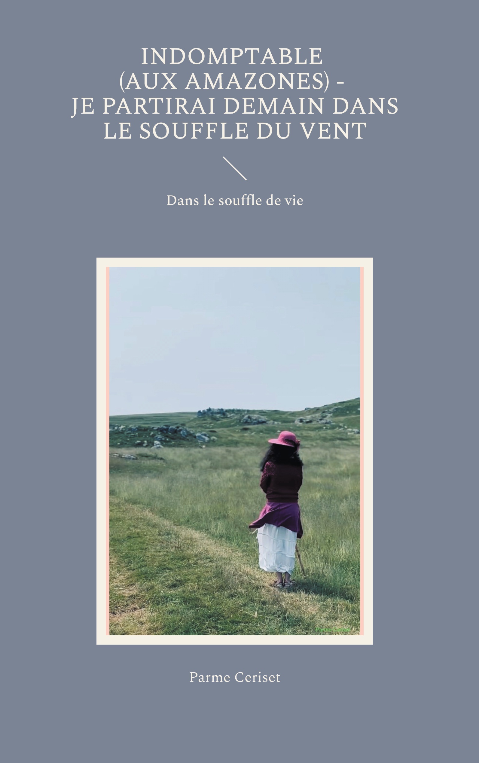 Indomptable (Aux Amazones) - Je partirai demain dans le souffle du vent