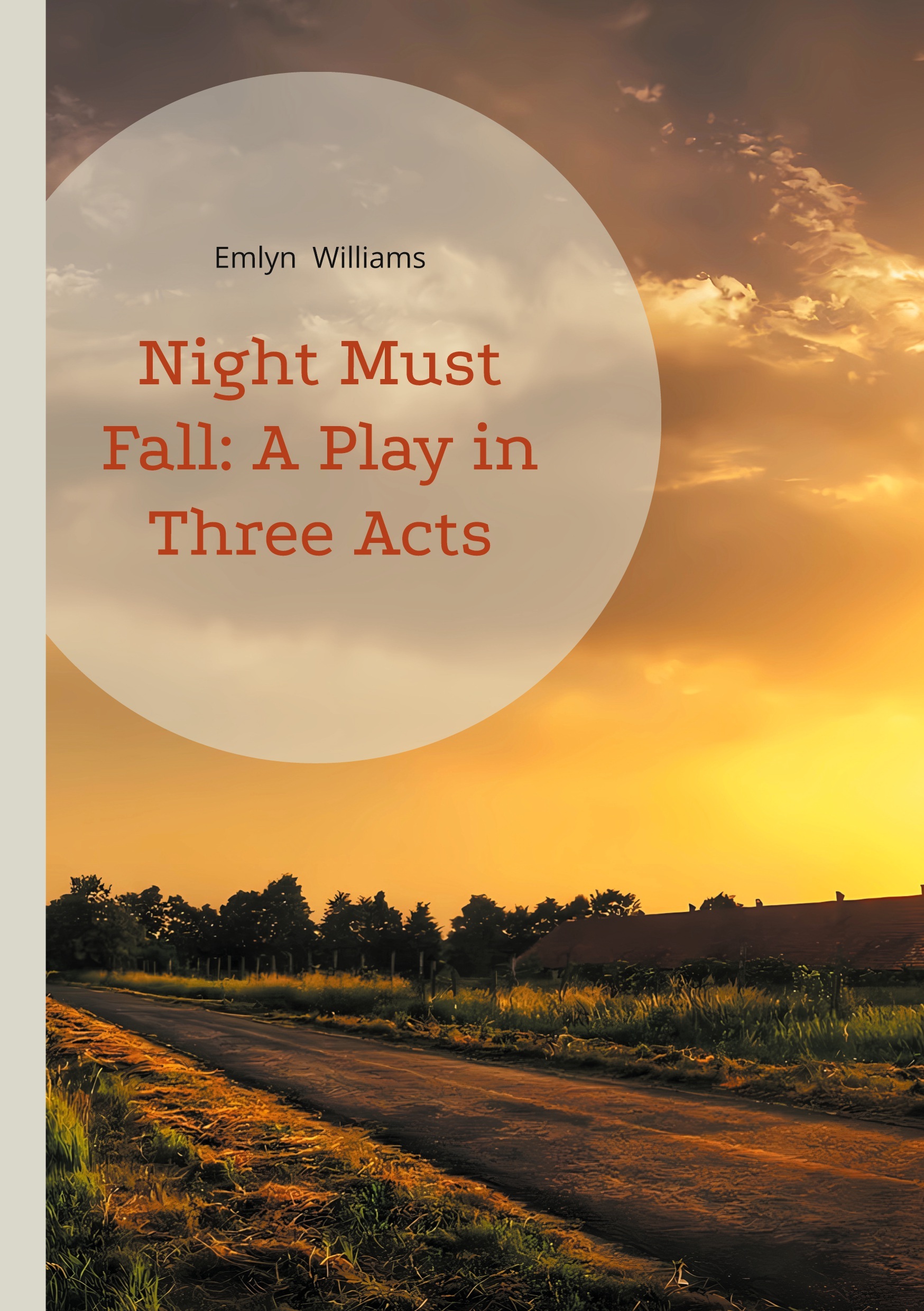 Night Must Fall: A Play in Three Acts
