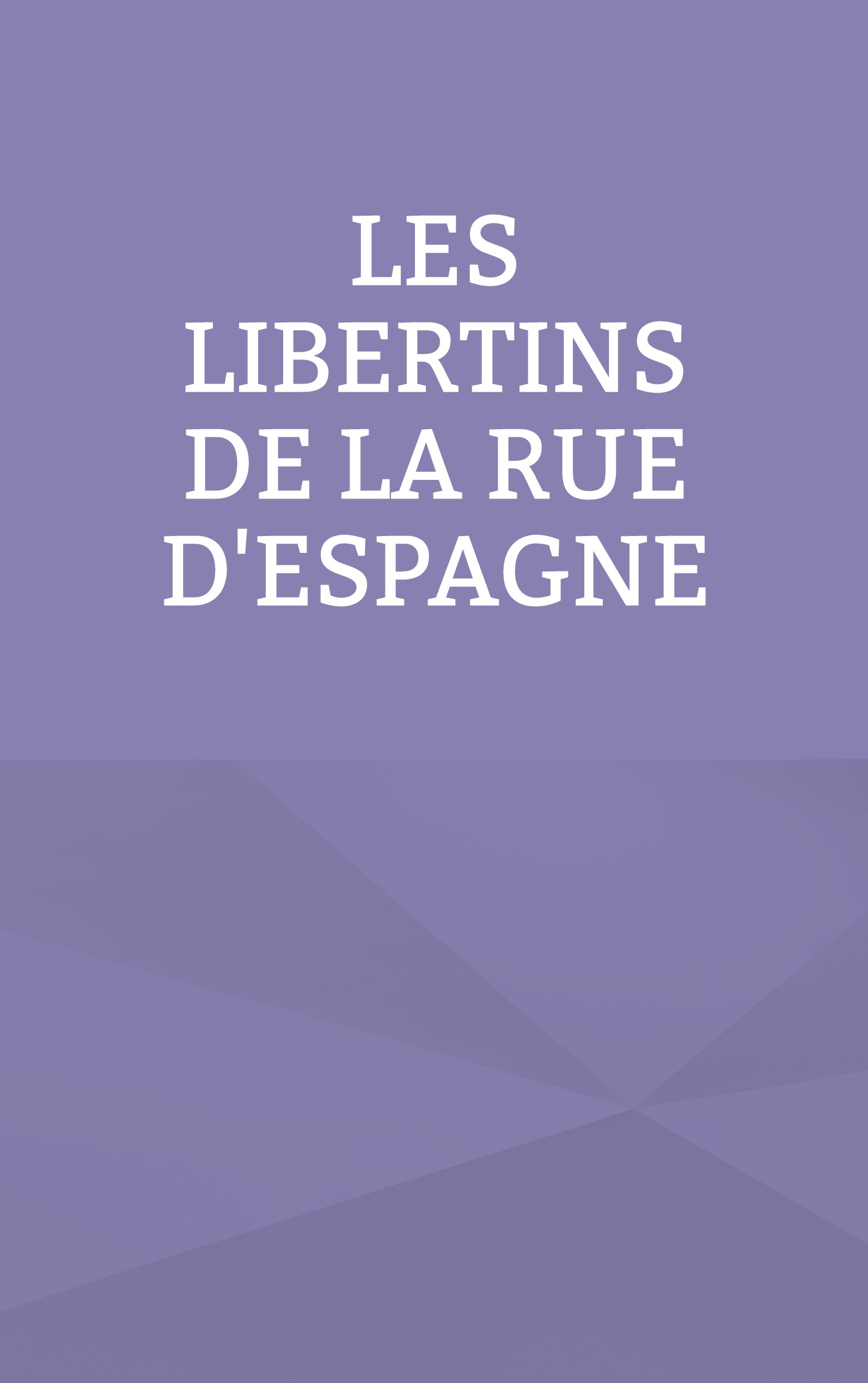 Les libertins de la rue d'Espagne